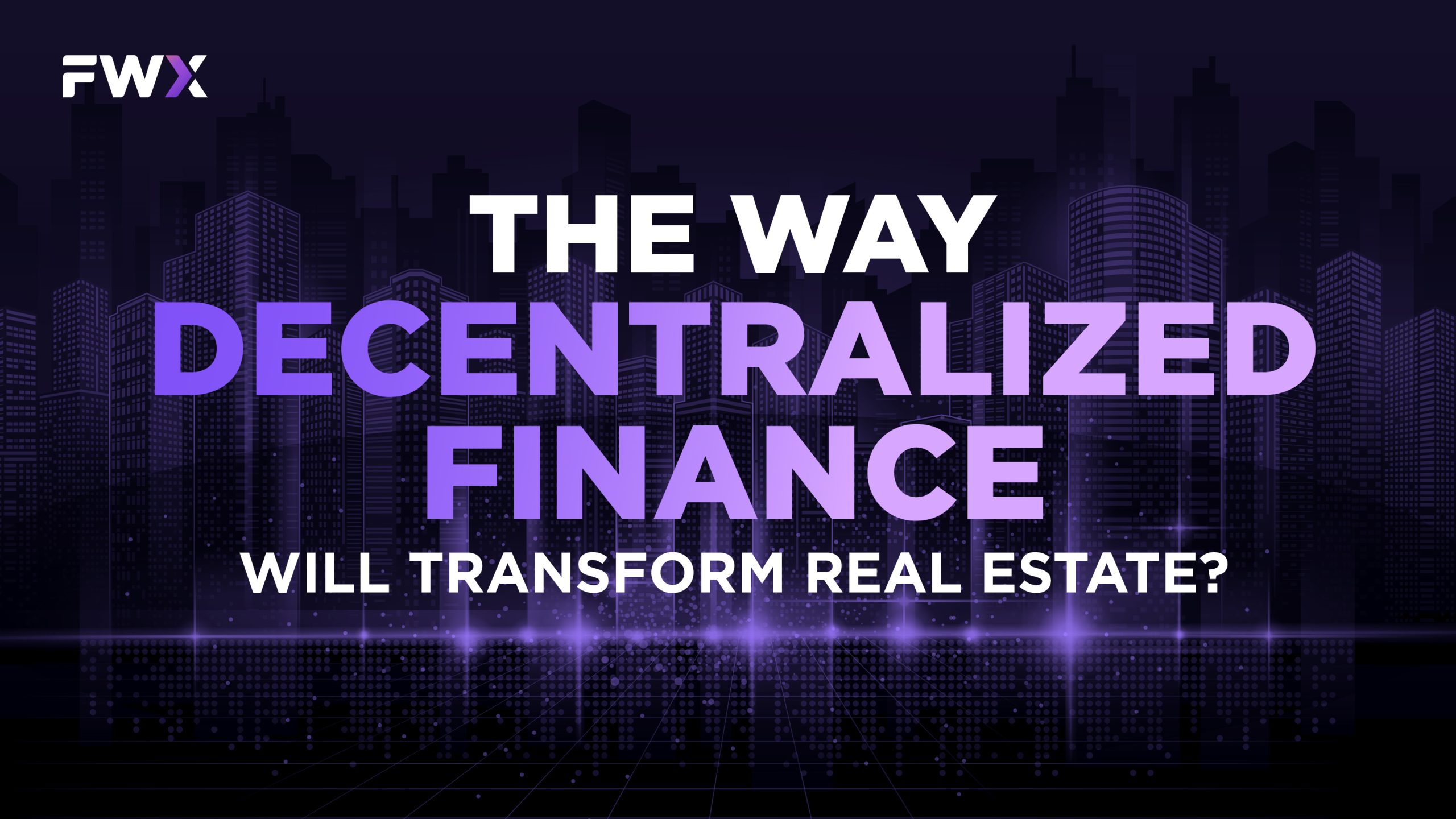 The Way Decentralized Finance Will Transform Real Estate