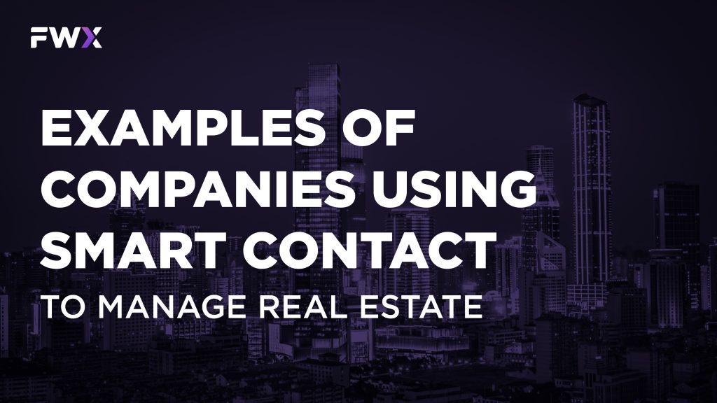 Examples of Companies Using Smart Contact to Manage Real Estate
