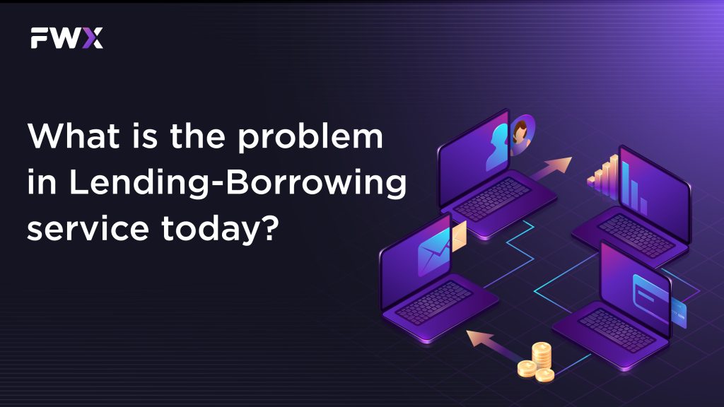 What is the problem in Lending-Borrowing service today?