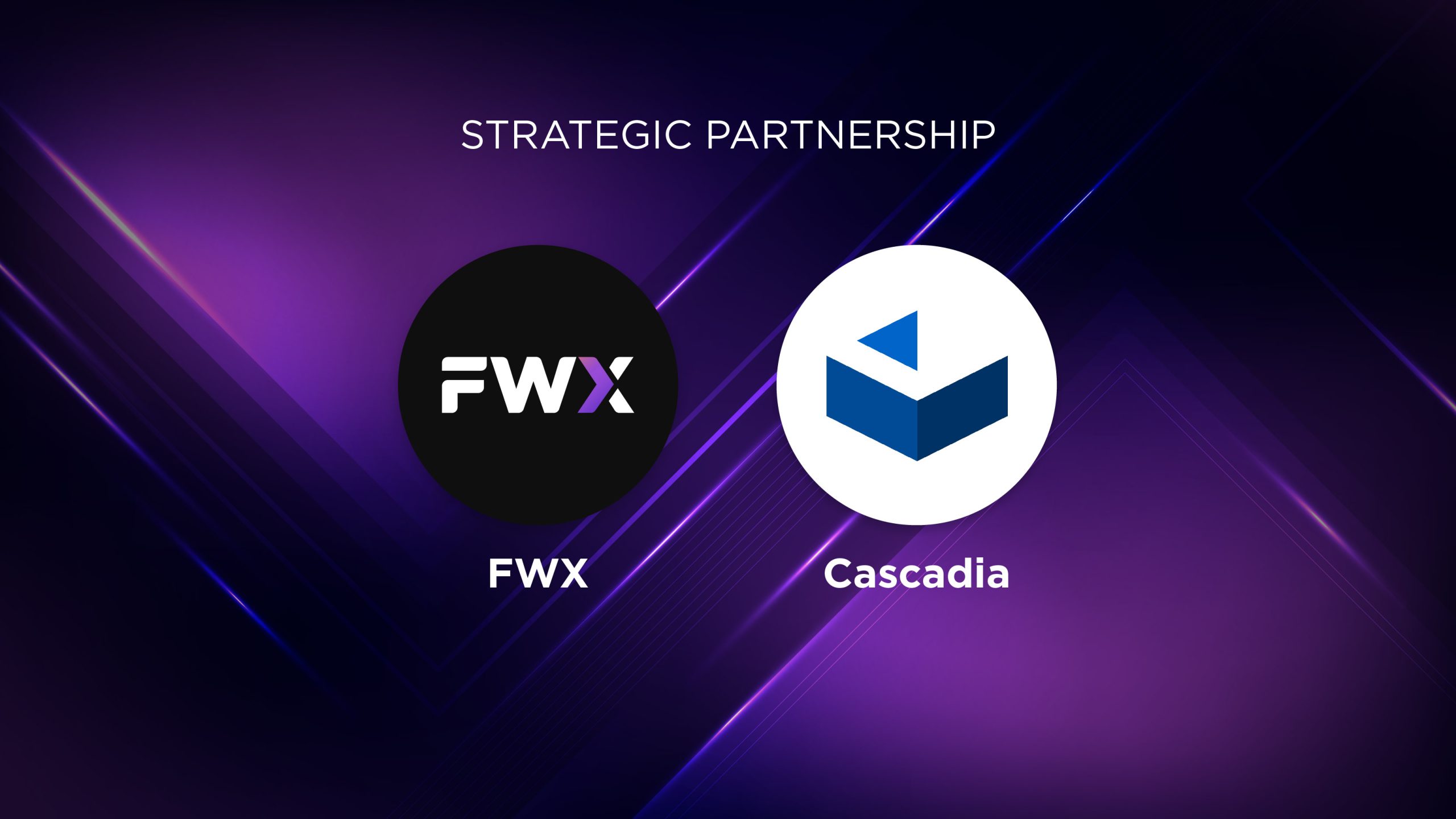 Strategic Partnership between FWX x Cascadia