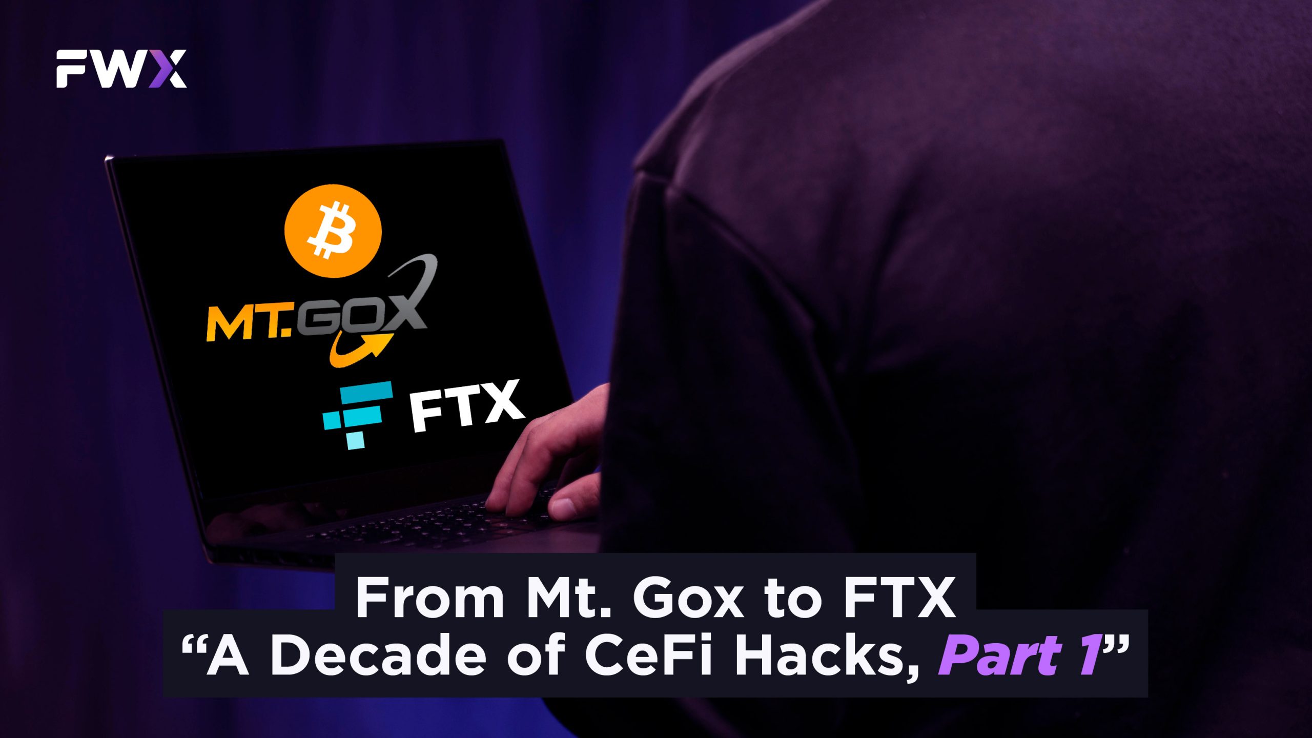 From Mt. Gox to FTX: A Decade of CeFi Hacks, Part I