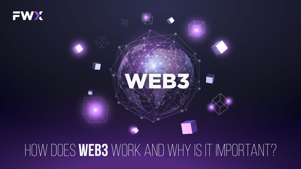 How does Web3 work and why is it important?