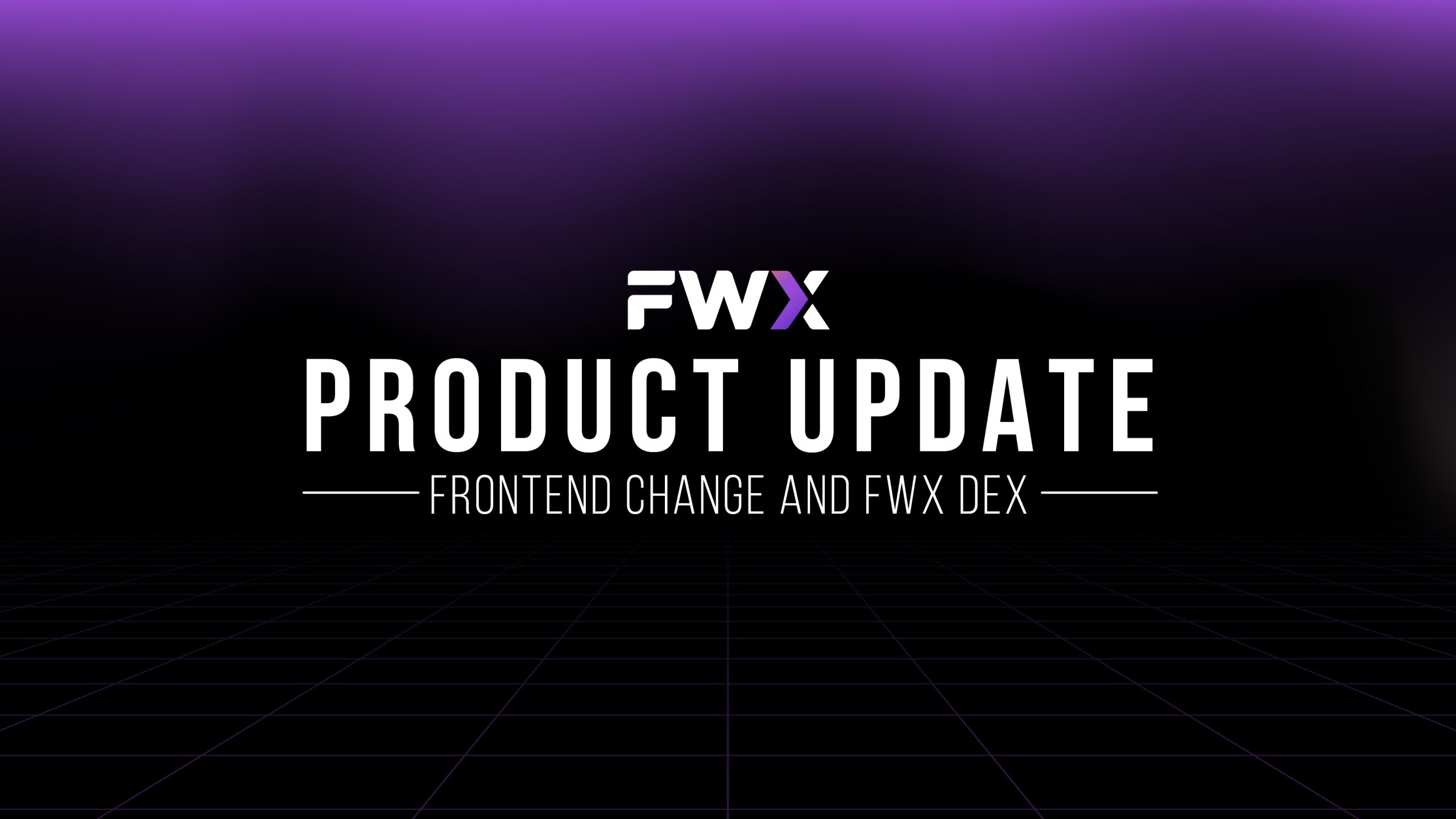 FWX Product Update #1: Frontend Update and FWX DEX